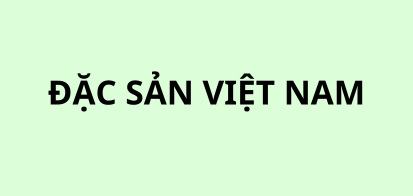 Đặc Sản Việt Nam